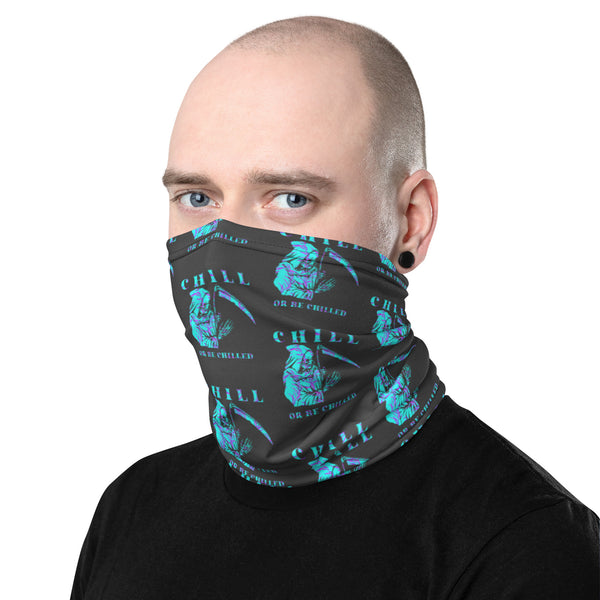Chill Or Be Chilled Neck Gaiter