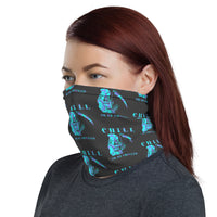 Chill Or Be Chilled Neck Gaiter