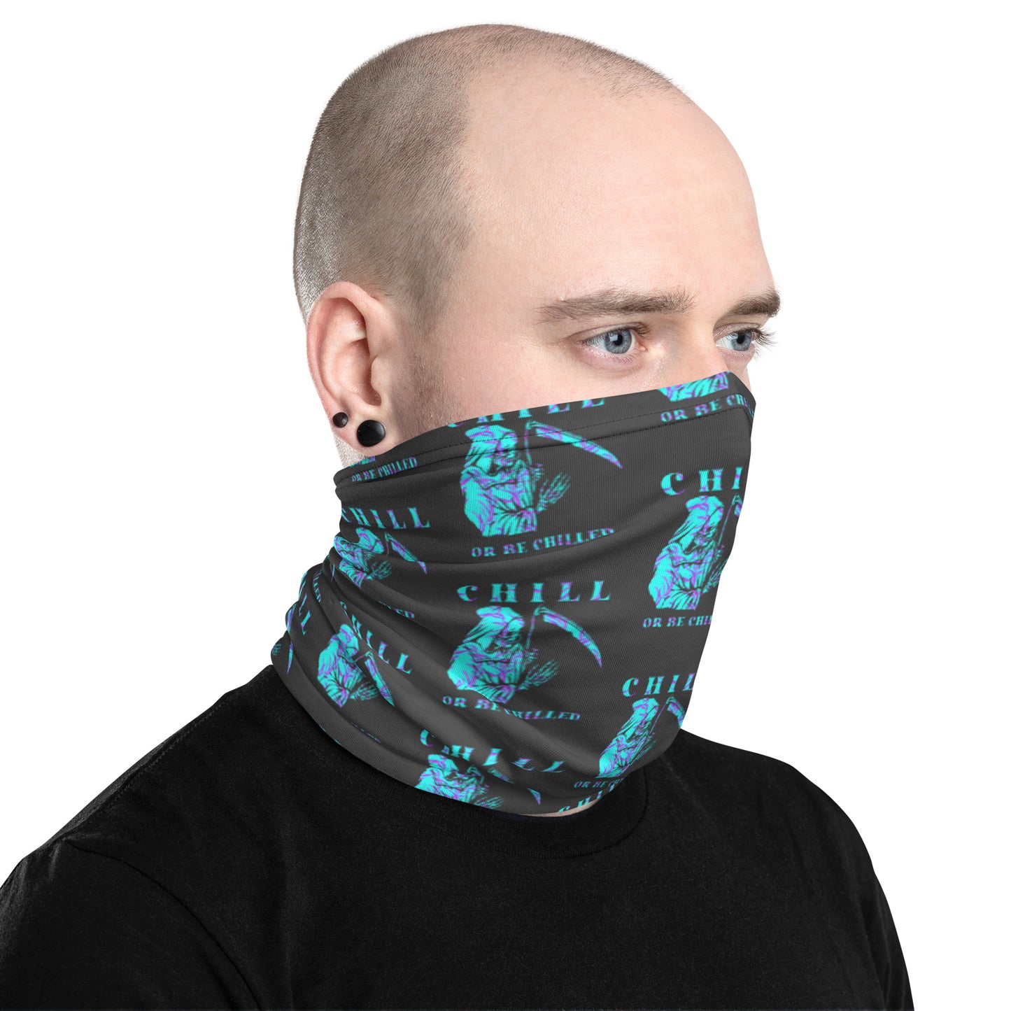 Chill Or Be Chilled Neck Gaiter