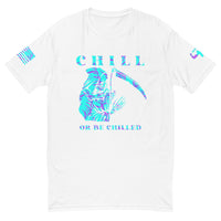 Chill or be Chilled T-shirt